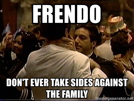 frendo-dont-ever-take-sides-against-the-family-2.jpg